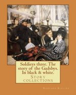 Soldiers three. The story of the Gadsbys. In black & white. By: Rudyard Kipling: Story collections