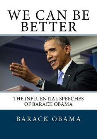 We Can Be Better: The Influential Speeches of Barack Obama