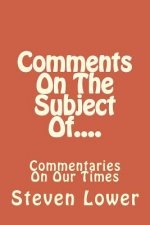 Comments On The Subject Of....: Commentaries On Our Times