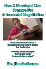 How A Paralegal Can Prepare For A Successful Negotiation: What You Need To Do BEFORE A Negotiation Starts In Order To Get The Best Possible Outcome