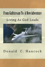 From Gulfstream To A New Adventure: Living As God Leads
