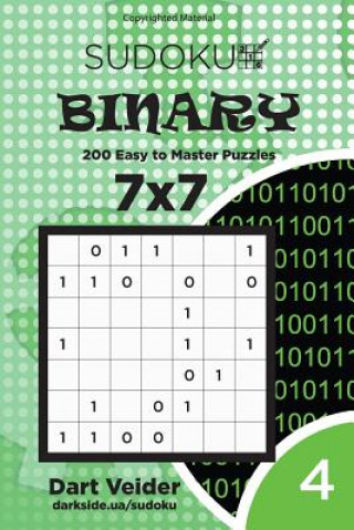 Sudoku Binary - 200 Easy to Master Puzzles 7x7 (Volume 4)