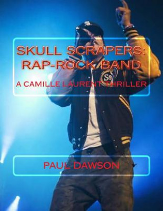 Skull Scrapers: Rap-Rock Band: A Camille Laurent Thriller