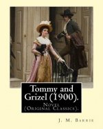 Tommy and Grizel (1900). By: J. M. Barrie, illustrated By: Bernard Partridge: Novel (Original Classics). Sir John Bernard Partridge (11 October 186