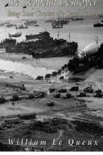 The Zeppelin Destroyer: Being some Chapters of Secret History