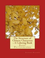 The Structure of Chinese Characters - A Coloring Book: Basic Pictographs