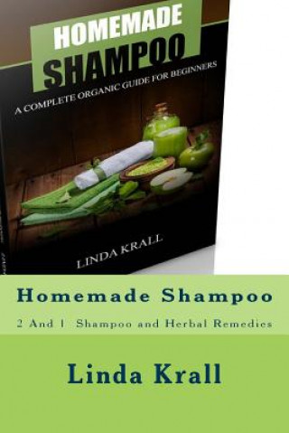 Homemade Shampoo: 2 And 1 - Homemade Shampoo and Herbal Remedies