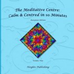 Calm & Centred in 10 Minutes European Edition Volume Two: Exceptionally beautiful gift, in Novelty & More, brief meditations, calming books for ADHD,