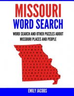 Missouri Word Search: Word Search and Other Puzzles about Missouri Places and People