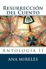 Resurreccion del Cuento: Antologia II