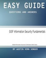 Easy Guide: Gisf Information Security Fundamentals: Questions and Answers