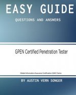 Easy Guide: GPEN Certified Penetration Tester: Questions and Answers