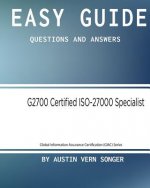 Easy Guide: G2700 GIAC Certified ISO-27000 Specialist: Questions and Answers