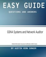 Easy Guide: GSNA Systems and Network Auditor: Questions and Answers