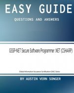 Easy Guide: GSSP-NET Secure Software Programmer .NET: Questions and Answers