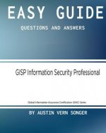 Easy Guide: GISP Information Security Professional: Questions and Answers