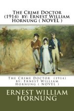 The Crime Doctor (1914) by: Ernest William Hornung ( NOVEL )