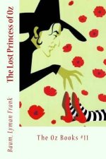 The Lost Princess of Oz: The Oz Books #11