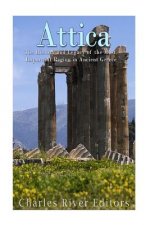 Attica: The History and Legacy of the Most Important Region in Ancient Greece