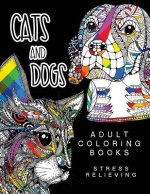 Cats and Dogs Adult Coloring Books: Animals and Flowers for Stress Relief Relaxation