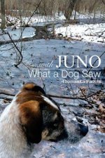 ...with Juno: What a Dog Saw