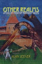 Other Realms: A Collection of Fantasy Tales, Volume II