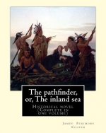 The pathfinder, or, The inland sea. By: James Fenimore Cooper: Historical novel (Complete in one volume)