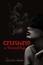 Crushing a Friendship