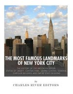 The Most Famous Landmarks of New York City: The History of the Brooklyn Bridge, Statue of Liberty, Central Park, Grand Central Terminal, Chrysler Buil