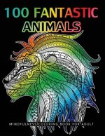 100 Fantastic Animals Adult Coloring Books: Animals and Flowers for Stress Relief Relaxation