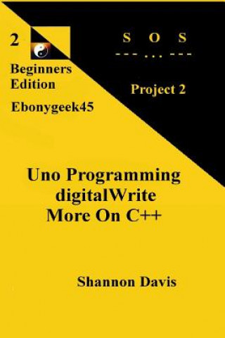 Uno Programming digitalWrite More On C++: Project 2 SOS