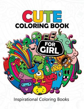 Cute Coloring books for girls: Doodle Kawaii Pattern Inspirational Coloring Books for Adutls