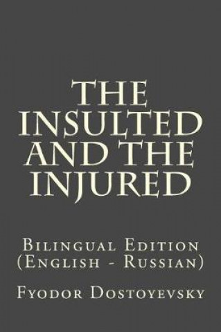 The Insulted and the Injured: Bilingual Edition (English - Russian)