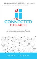 The Connected Church: A Social Media Communication Strategy Guide for Churches, Nonprofits and Individuals in Ministry