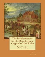The Heidenmauer: or, The Benedictines: a legend of the Rhine. By: James Fenimore Cooper: Novel