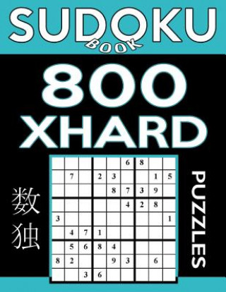 Sudoku Book 800 Extra Hard Puzzles: Sudoku Puzzle Book With Only One Level of Difficulty