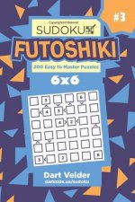 Sudoku Futoshiki - 200 Easy to Master Puzzles 6x6 (Volume 3)
