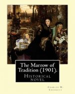 The Marrow of Tradition (1901). By: Charles W. Chesnutt: Historical novel