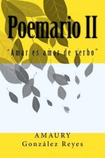 Poemario II: Amar es amor de verbo