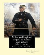 Miles Wallingford; sequel to Afloat and ashore. By; James Fenimore Cooper: Sea tales