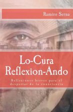 Lo-cura reflexion-ando: Reflexiones breves para el despertar de la consciencia