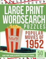 Large Print Wordsearches Puzzles Popular Movies of 1952: Giant Print Word Searches for Adults & Seniors
