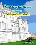 Adult Coloring Book Cityscapes Volume 4: Amazing Cities Around the World