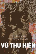 Vu Thu Hien: Tuyen Tap Truyen Ngan Va Tap Van
