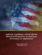 Authority, Legitimacy, and the Qawm: Historical Perspectives on Emergent Governance in Afghanistan