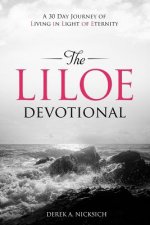 The LILOE Devotional: A Thirty Day Journey of Living in Light of Eternity