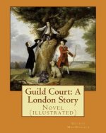 Guild Court: A London Story. By: George MacDonald: Novel (illustrated)