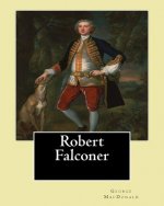 Robert Falconer. By; George MacDonald: Novel