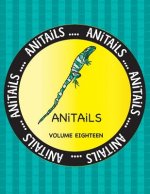 ANiTAiLS Volume Eighteen: Learn about the Fiji Banded Iguana, Banded Archerfish, Fishing Cat, Northern Spotted Owl, Cheetah, Spotted Ratfish, Af