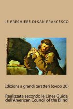 Le Preghiere Di San Francesco: Con Testo Originale in Lingua Volgare E in Latino